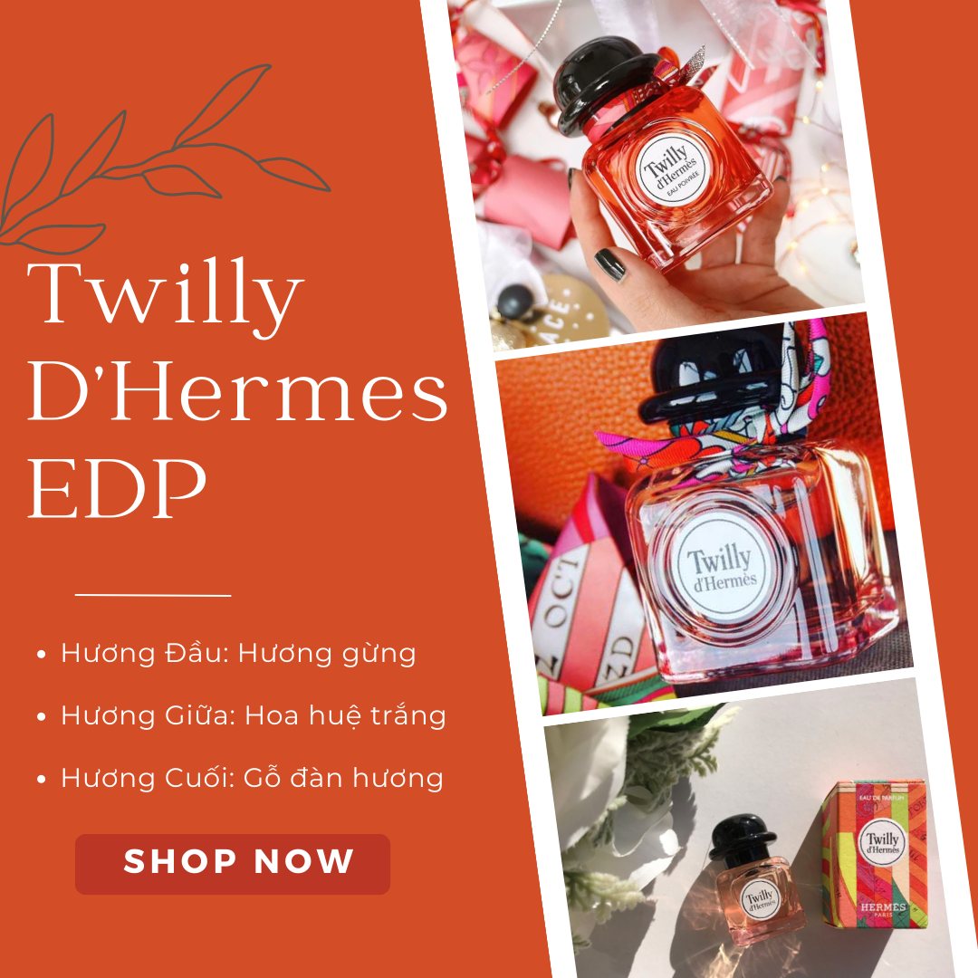 NƯỚC HOA HERMES TWILLY - THANH XUÂN ĐƯỢC CÔ ĐỌNG TRONG CHAI NƯỚC HOA